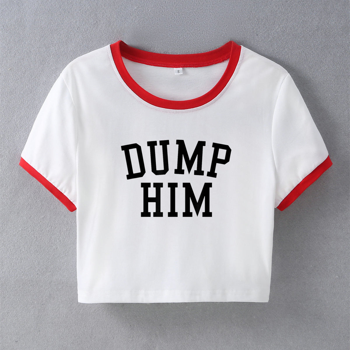 Street Hipster Sexy Dump Him Printed Short Sleeve T-shirt Top